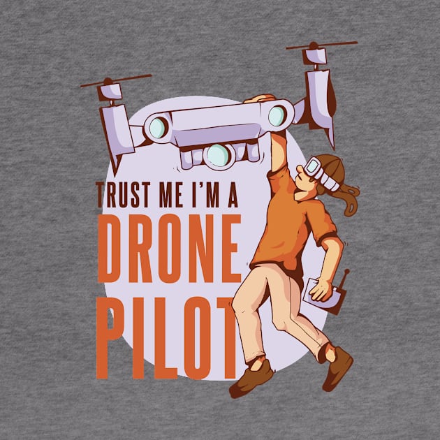 Trust Me Im A Drone Pilot Funny by Visual Vibes